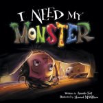 I Need My Monster by Amanda Noll & Howard McWilliam